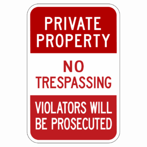 PRIVATE PROPERTY NO TRESPASSING VIOLATORS WILL BE PROSECUTED【BSSE04】